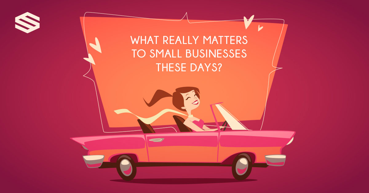 What Really Matters To Small Businesses These Days?