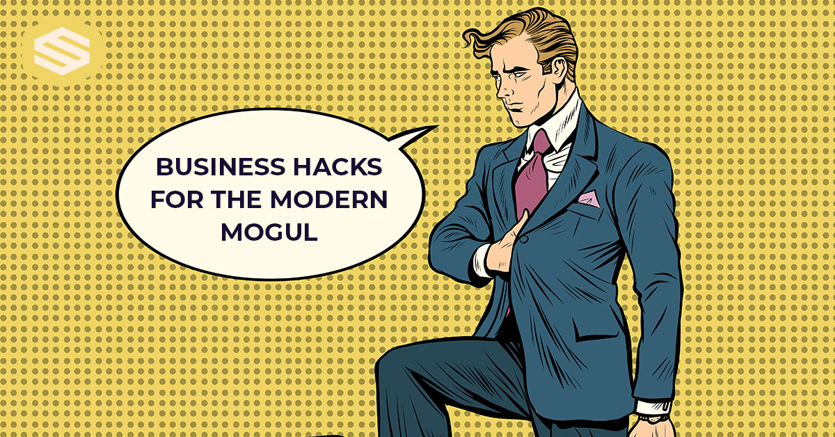 BUSINESS HACKS FOR THE MODERN MOGUL