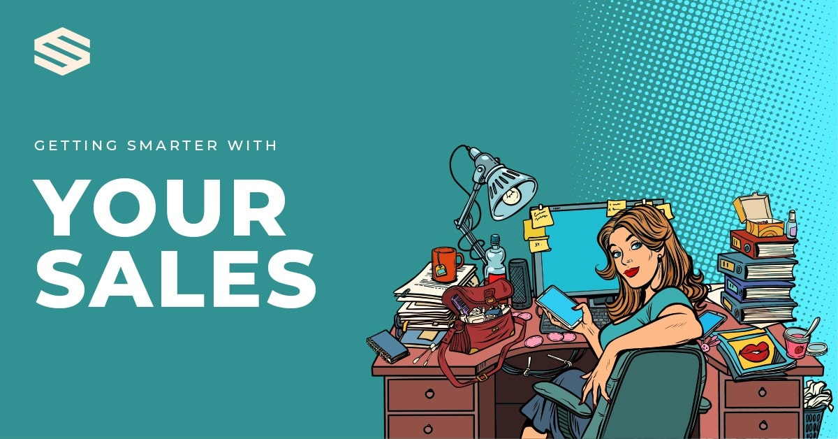 GETTING SMARTER WITH YOUR SALES THIS 2021