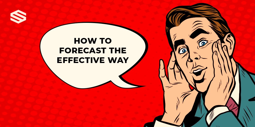 HOW TO FORECAST THE EFFECTIVE WAY