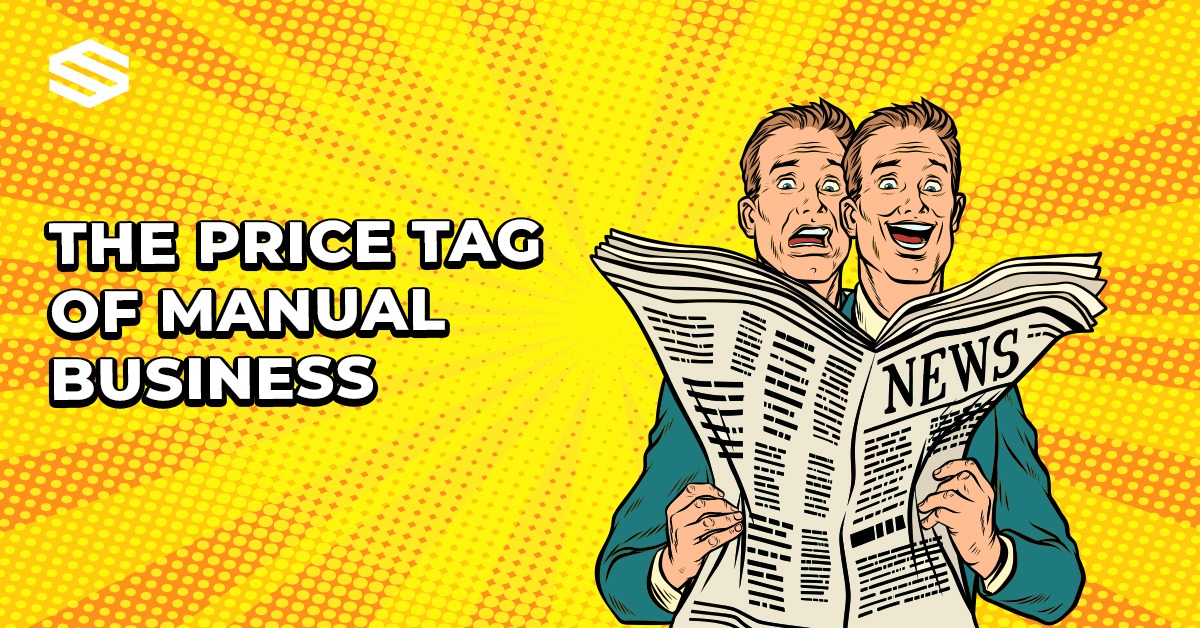 THE PRICE TAG OF MANUAL BUSINESS