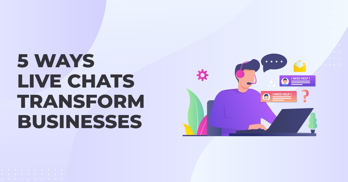 5 Ways Live Chats Transform Businesses