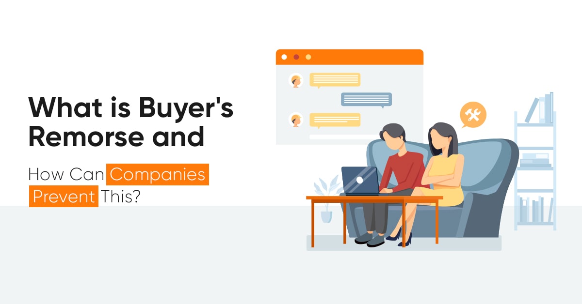 What is Buyer’s Remorse and How Can Companies Prevent This?