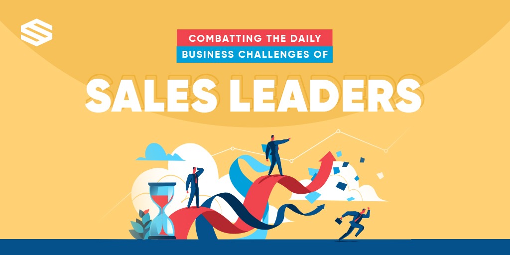 COMBATTING THE DAILY BUSINESS CHALLENGES OF SALES LEADERS