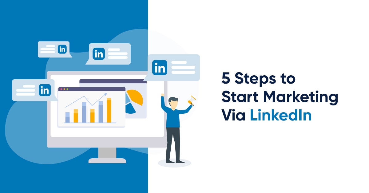 5 Steps to Start Marketing Via LinkedIn