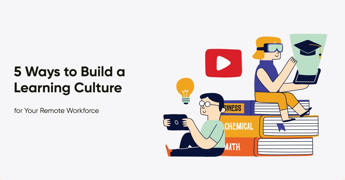 5 Ways to Build a Learning Culture for Your Remote Workforce