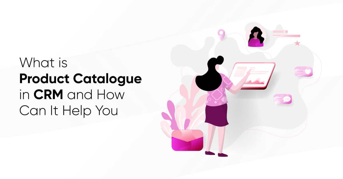 What is Product Catalogue in CRM and How Can It Help You?