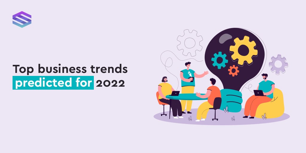 Top Business Trends Predicted for 2022 | Saphyte CRM