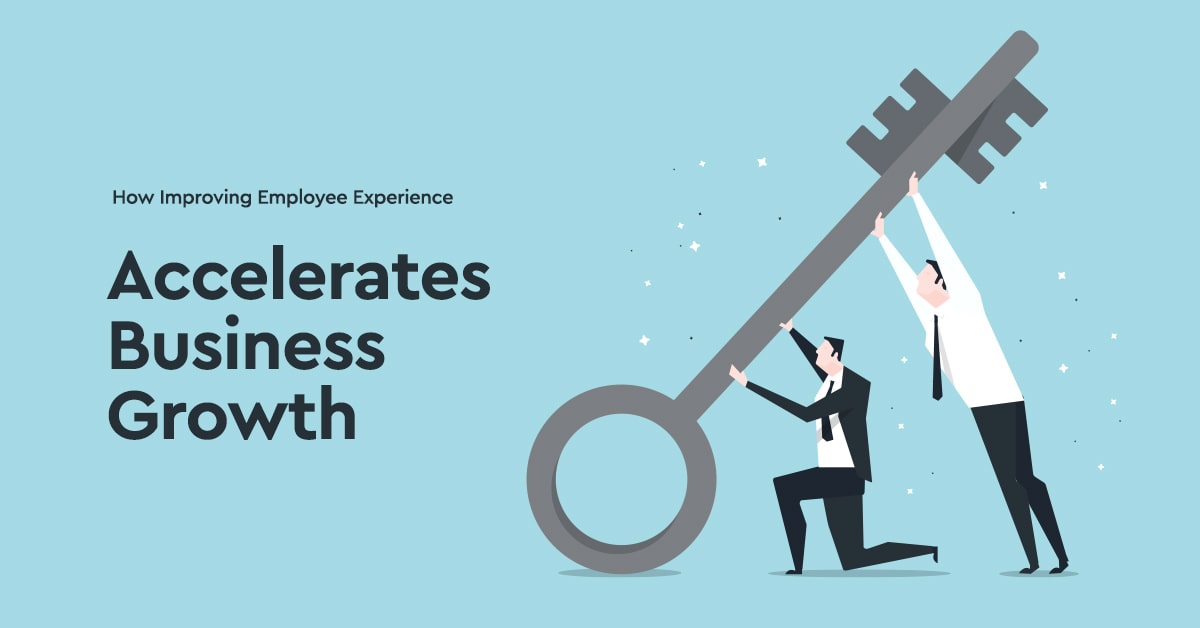 How Improving Employee Experience Accelerates Business Growth