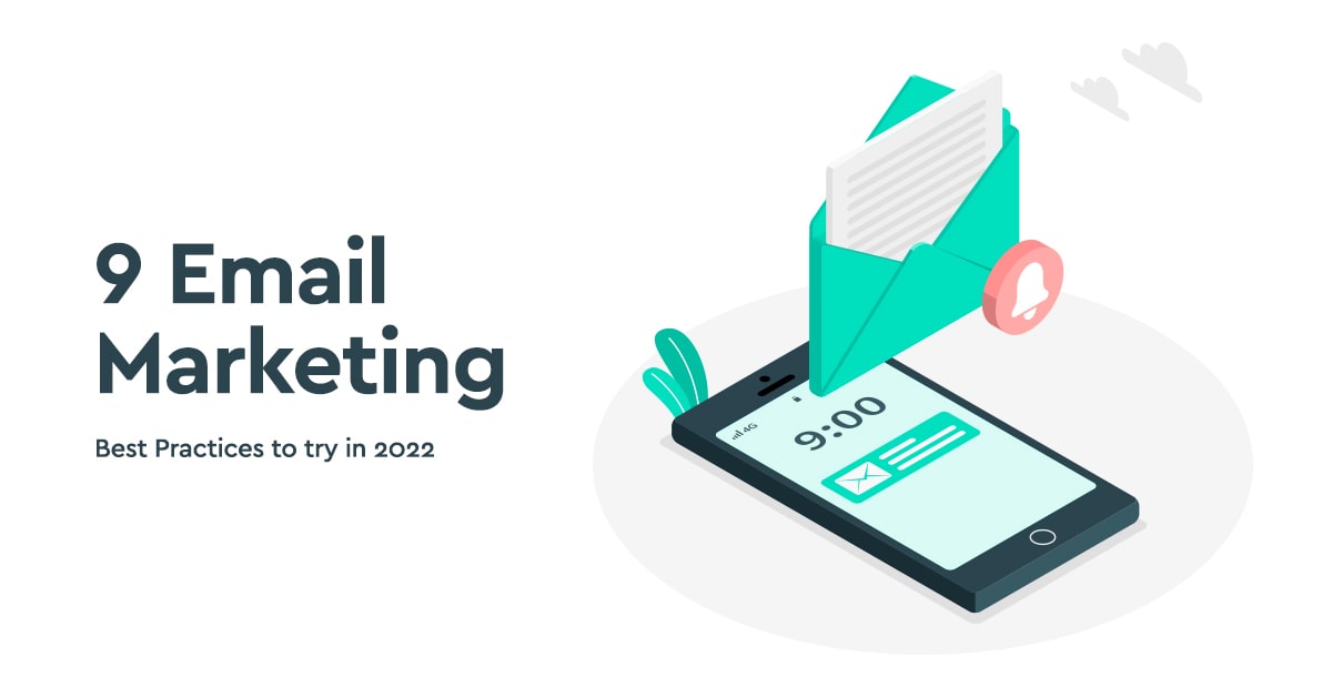 9 Email Marketing Best Practices to try in 2022
