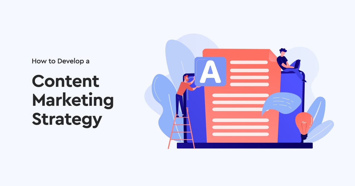 How to Develop a Content Marketing Strategy