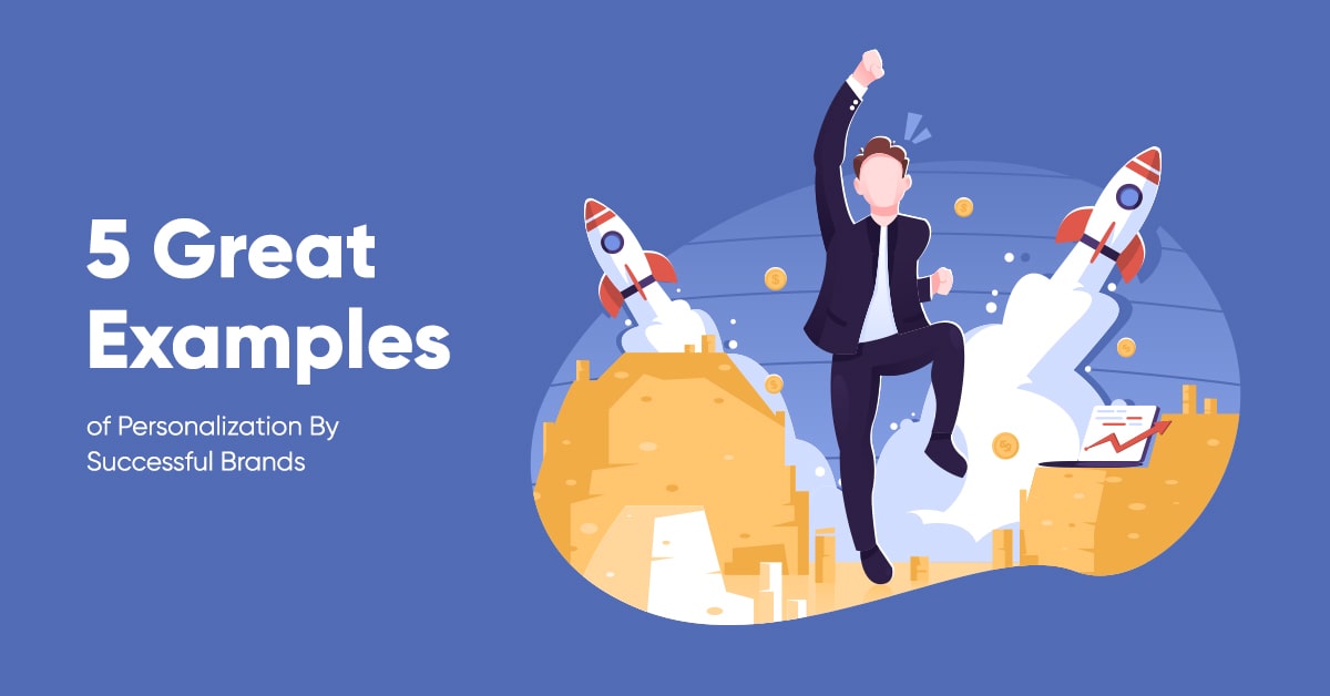 5 Great Examples of Personalization By Successful Brands