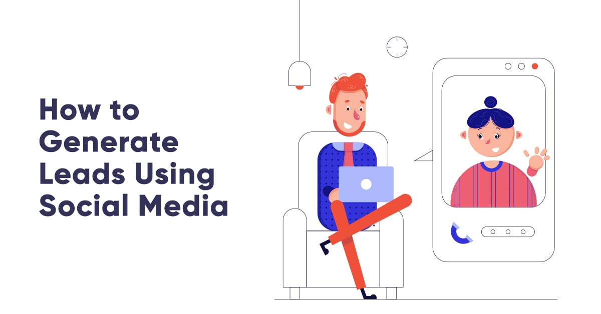 How to Generate Leads Using Social Media